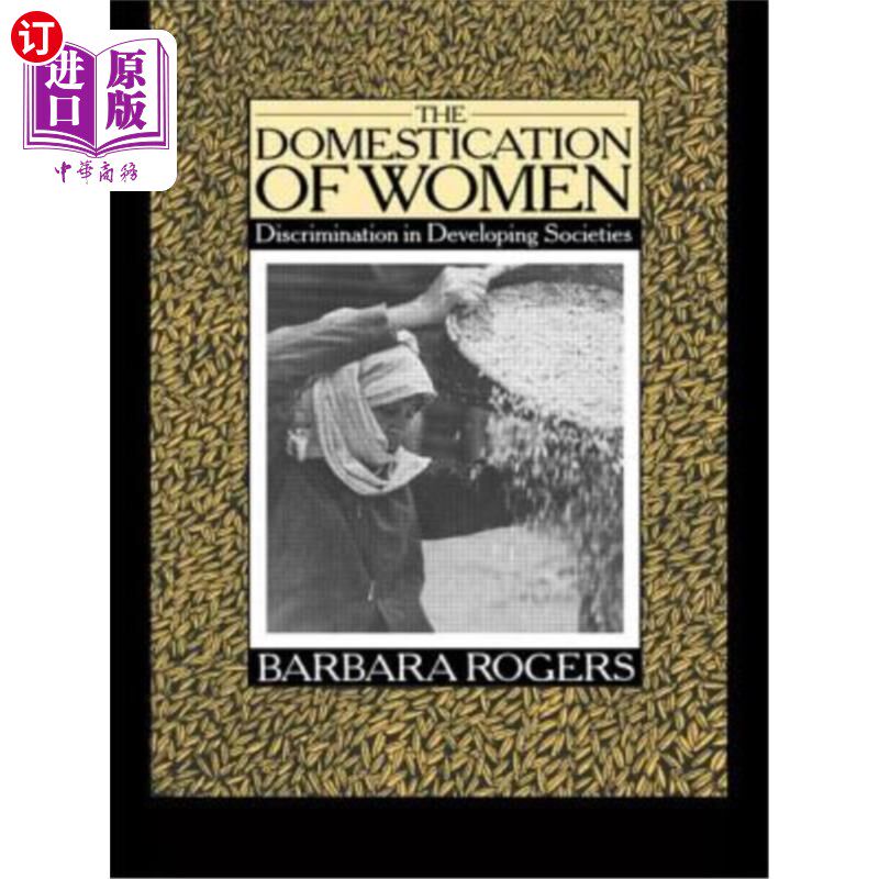 海外直订The Domestication of Women: Discrimination in Developing Societies 妇女的驯化：发展中社会的歧视