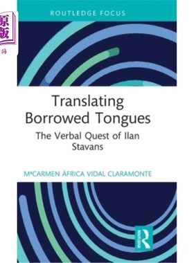 海外直订Translating Borrowed Tongues: The Verbal Quest of Ilan Stavans 借用语言的翻译:伊兰·斯塔文斯的语言探索