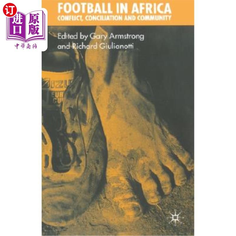 海外直订Football in Africa: Conflict, Conciliation, and Community 非洲足球：冲突，调解和社区