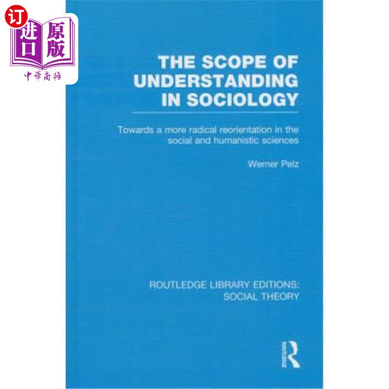 海外直订The Scope of Understanding in Sociology (Rle Social Theory) 社会学的理解范围(社会学理论):社会科学和人文科学