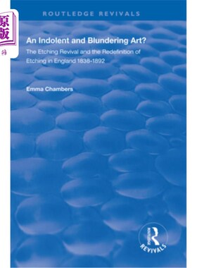 海外直订An Indolent and Blundering Art?: The Etching Revival and the Redefinition of Etc 懒惰和浮躁的艺术?英国蚀刻