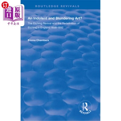 海外直订An Indolent and Blundering Art?: The Etching Revival and the Redefinition of Etc 懒惰和浮躁的艺术?英国蚀刻