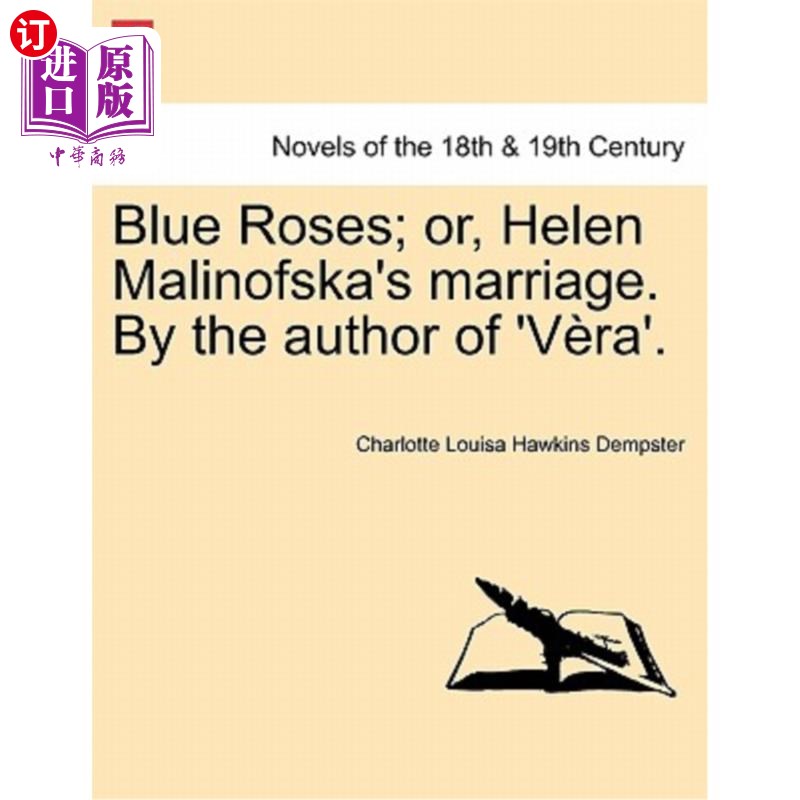 海外直订Blue Roses; Or, Helen Malinofska's Marriage. by the Author of 'v Ra'. 蓝玫瑰;或者海伦·马林诺夫斯卡的婚姻。