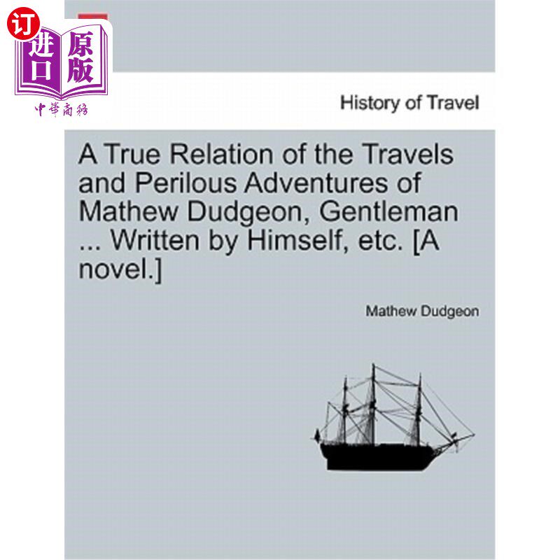 海外直订A True Relation of the Travels and Perilous Adventures of Mathew Dudgeon, Gentle 马修·达吉恩的旅行和危险冒