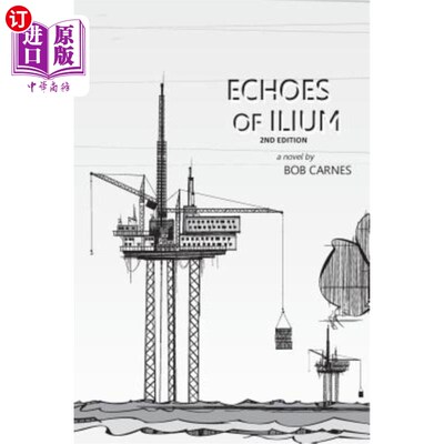 海外直订Echoes of Ilium: A tale of the oilfield 伊利姆的回声：油田故事