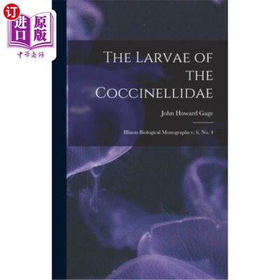 海外直订The Larvae of the Coccinellidae: Illinois Biological Monographs v. 6, no. 4 尾蚴科的幼虫:伊利诺斯州生物学专