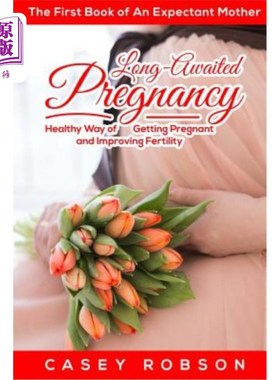 海外直订医药图书Long-Awaited Pregnancy: A Healthy Way of Getting Pregnant and Improving Fertilit 期待已久的怀孕:一