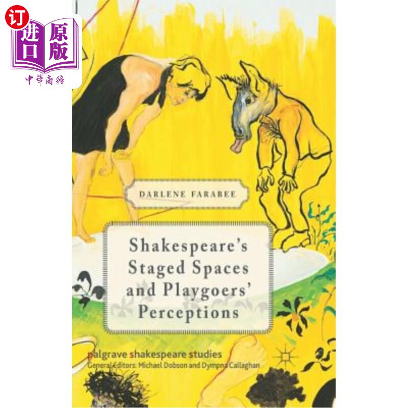 海外直订Shakespeare's Staged Spaces and Playgoers' Perceptions 莎士比亚的舞台空间和观众的感知
