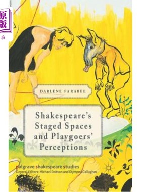 海外直订Shakespeare's Staged Spaces and Playgoers' Perceptions 莎士比亚的舞台空间和观众的感知