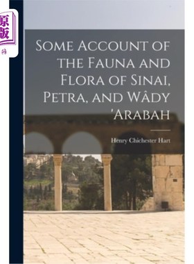 海外直订Some Account of the Fauna and Flora of Sinai, Petra, and Wady 'arabah 西奈、佩特拉、瓦底亚拉巴的动植物志