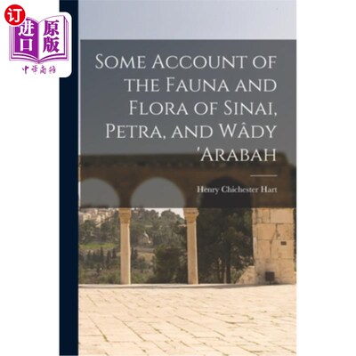 海外直订Some Account of the Fauna and Flora of Sinai, Petra, and Wady 'arabah 西奈、佩特拉、瓦底亚拉巴的动植物志