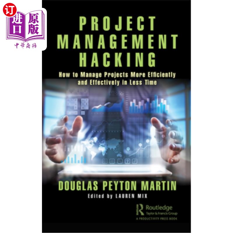 海外直订Project Management Hacking: How to Manage Projects More Efficiently and Effectiv 项目管理黑客:如何在更短的