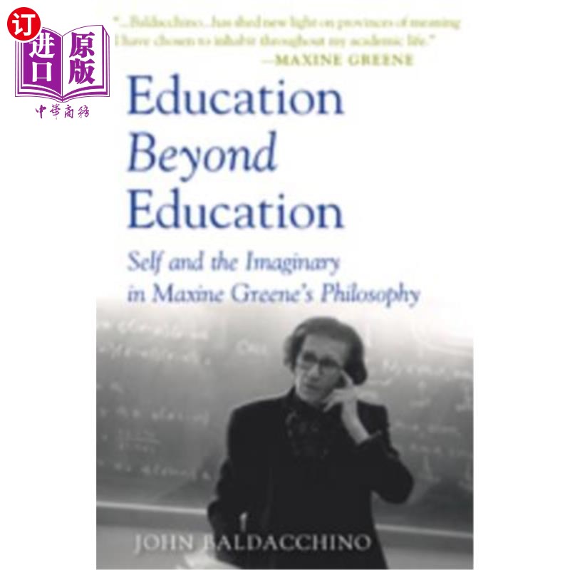海外直订Education Beyond Education: Self and the Imaginary in Maxine Greene's Philosophy 超越教育的教育:玛克辛·格林