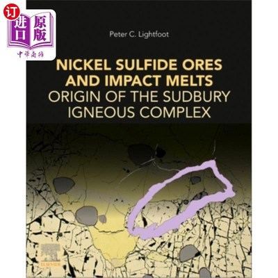 海外直订Nickel Sulfide Ores and Impact Melts: Origin of the Sudbury Igneous Complex 硫化镍矿石和冲击熔体：萨德伯里
