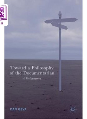 海外直订Toward a Philosophy of the Documentarian: A Prolegomenon 走向纪实主义哲学:序言