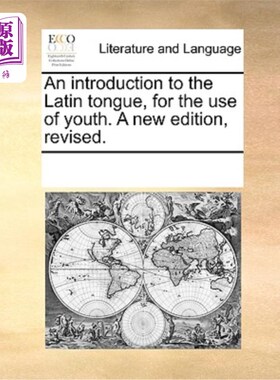 海外直订An Introduction to the Latin Tongue, for the Use of Youth. a New Edition, Revise 拉丁语入门，青年之用。新版