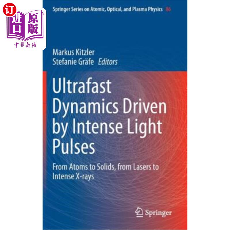 海外直订Ultrafast Dynamics Driven by Intense Light Pulses: From Atoms to Solids, from La 由强光脉冲驱动的超快动力学