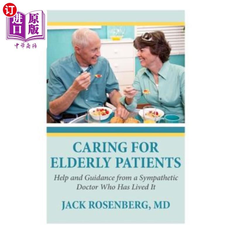 海外直订医药图书Caring For Elderly Patients: Help and Guidance from a Sympathetic Doctor Who Has 照顾老年病人:一位