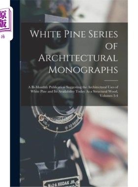 海外直订White Pine Series of Architectural Monographs: A Bi-Monthly Publication Suggesti 白松系列建筑专著:双月刊，