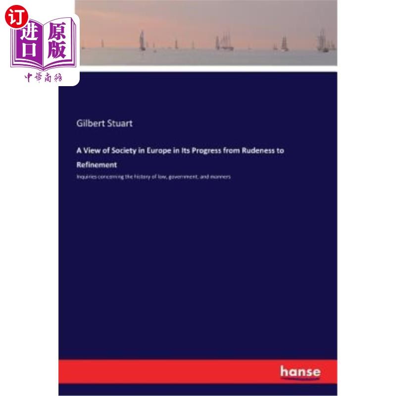 海外直订A View of Society in Europe in Its Progress from Rudeness to Refinement: Inquiri 《欧洲社会从粗鲁到文雅的过