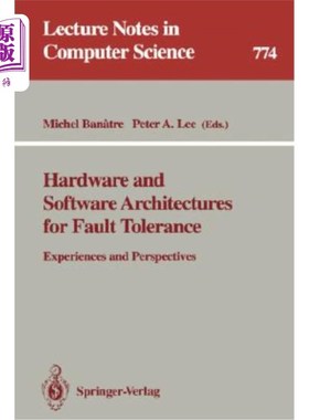 海外直订Hardware and Software Architectures for Fault Tolerance: Experiences and Perspec 容错的硬件和软件架构：经验