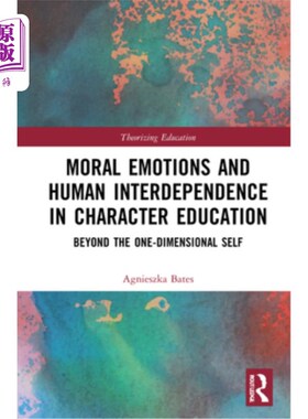 海外直订Moral Emotions and Human Interdependence in Character Education: Beyond the One- 人格教育中的道德情感与人的