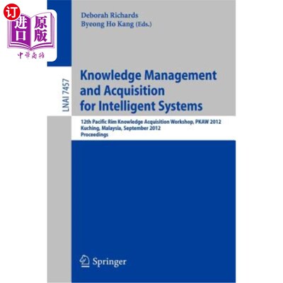 海外直订Knowledge Management and Acquisition for Intelligent Systems: 12th Pacific Rim K 智能系统的知识管理和获取：