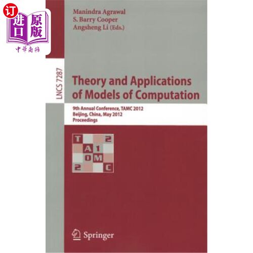 海外直订Theory and Applications of Models of Computation: 9th Annual Conference, TAMC 20 计算模型的理论与应用：第九