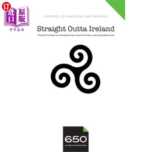 650 Straight Outta Ireland: True Stories of Immigration, Adaptation, and Celebra 650直飞爱尔兰：移民、适应【中商原版】