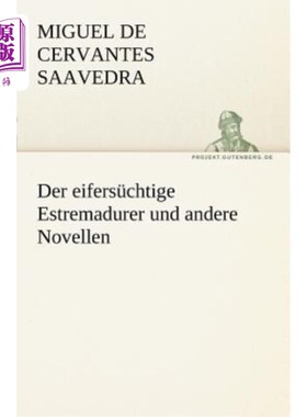海外直订德语 Der Eifersuchtige Estremadurer Und Andere Novellen 中西部地区和其他中西部地区