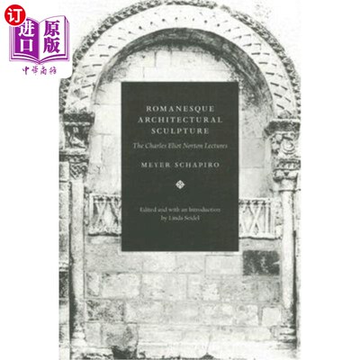 海外直订Romanesque Architectural Sculpture: The Charles Eliot Norton Lectures 罗马建筑雕塑:查尔斯·艾略特·诺顿讲座