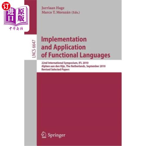 海外直订Implementation and Application of Functional Languages: 22nd International Sympo 函数式语言的实现与应用:第2