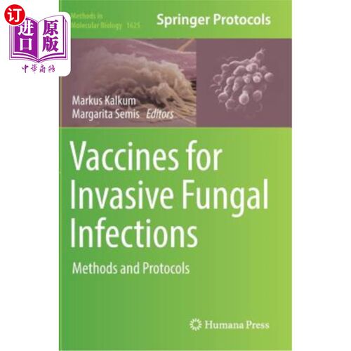 海外直订医药图书Vaccines for Invasive Fungal Infections: Methods and Protocols 侵袭性真菌感染疫苗：方法和方案