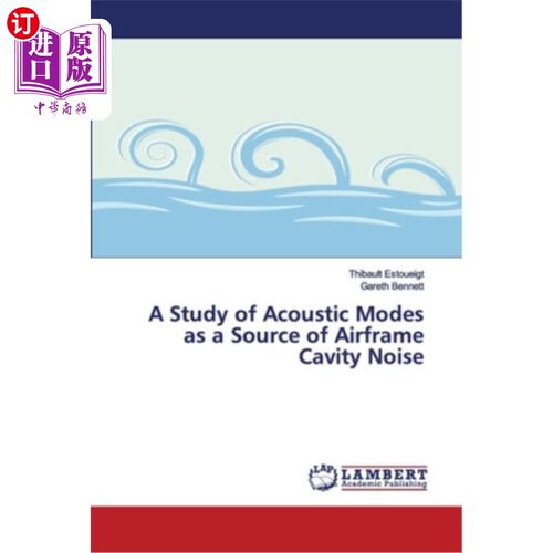 海外直订A Study of Acoustic Modes as a Source of Airframe Cavity Noise 声模态作为机体空腔噪声源的研究