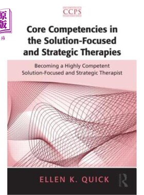 海外直订医药图书Core Competencies in the Solution-Focused and Strategic Therapies: Becoming a Hi 解决方案和战略治疗