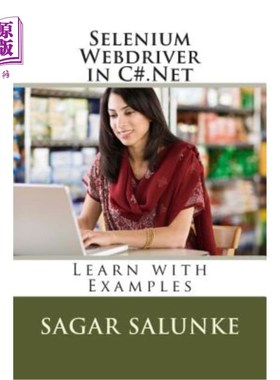 海外直订Selenium Webdriver in C#.Net: Learn with Examples c#中的Selenium Webdriver。通过例子学习