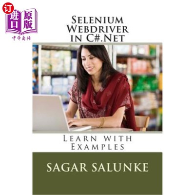 海外直订Selenium Webdriver in C#.Net: Learn with Examples c#中的Selenium Webdriver。通过例子学习