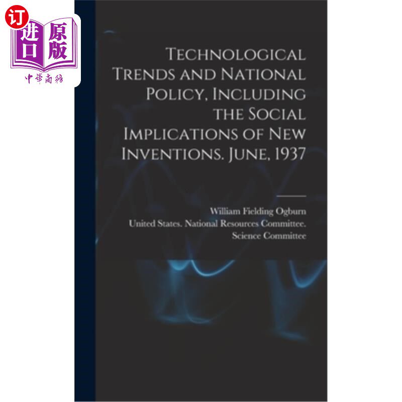海外直订Technological Trends and National Policy, Including the Social Implications of n 技术趋势和国家政策，包括新