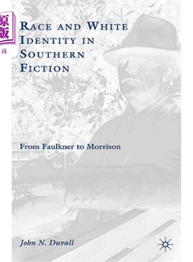 海外直订Race and White Identity in Southern Fiction: From Faulkner to Morrison 南方小说中的种族与白人身份:从福克纳
