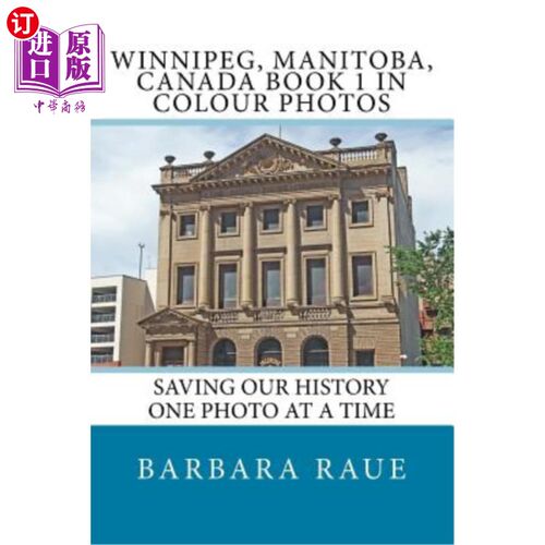 海外直订Winnipeg, Manitoba, Canada Book 1 in Colour Photos: Saving Our History One Photo 温尼伯，马尼托巴，加拿大彩