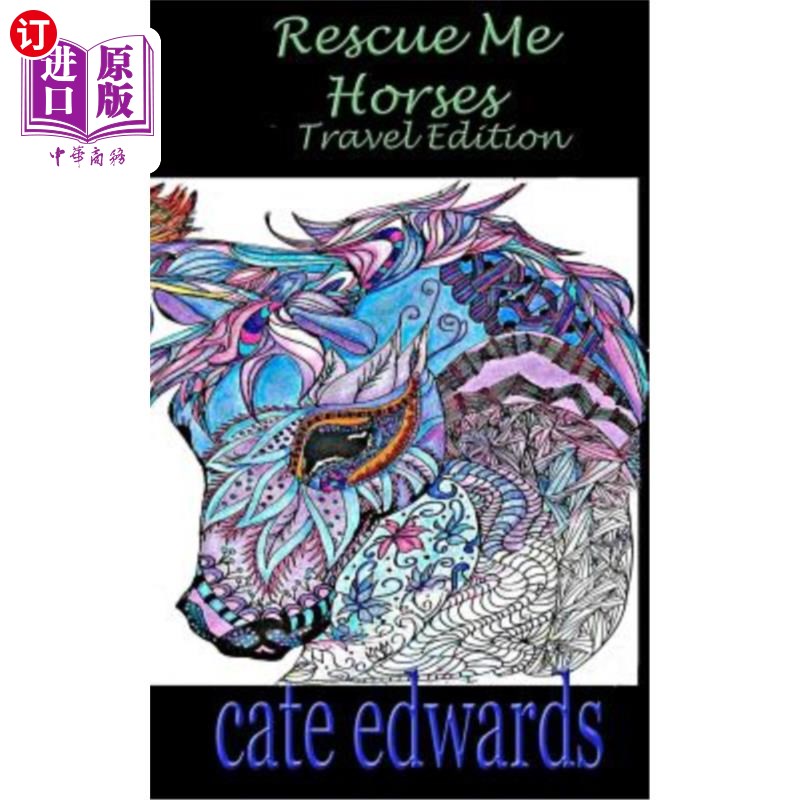 海外直订Rescue Me Horses Travel Edition: Elegant Adult Coloring 拯救我马旅行版:优雅的成人着色 书籍/杂志/报纸 艺术类原版书 原图主图