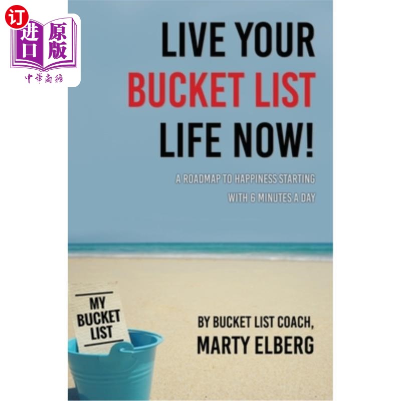 海外直订Live Your Bucket List Life Now: A Roadmap to Happiness Starting with 6 Minutes a 现在就过你的遗愿清单生活: