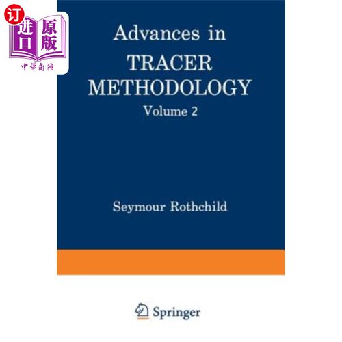 海外直订Advances in Tracer Methodology: Volume 2 a Collection of Papers Presented at the 示踪剂方法学进展：第2卷在