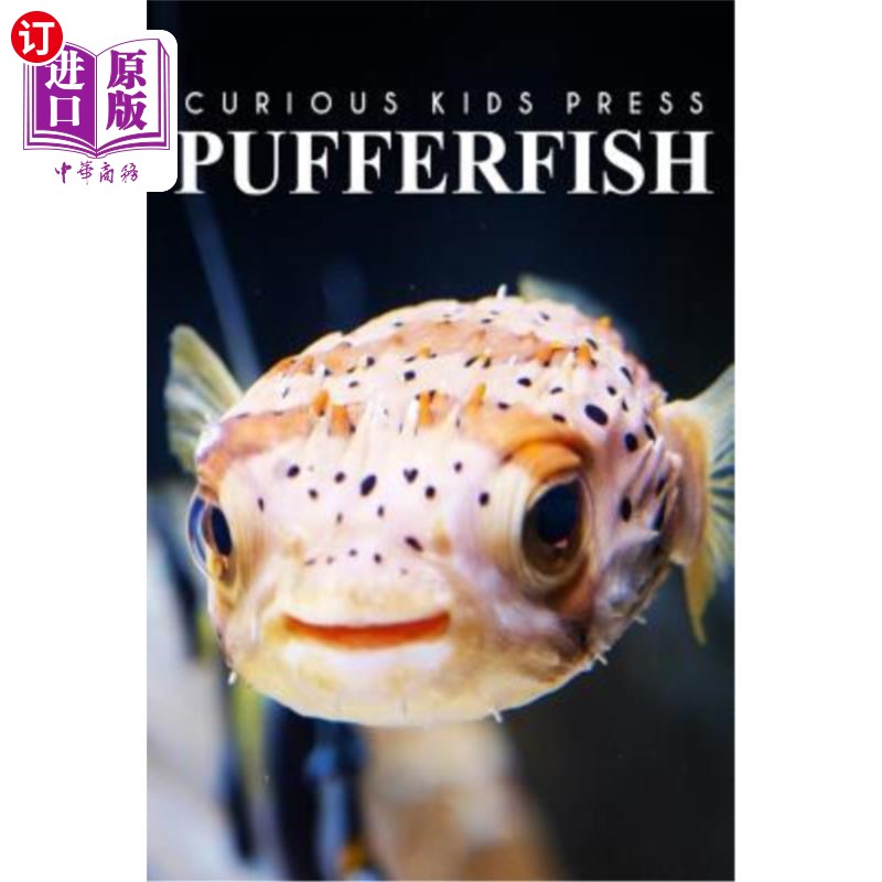 海外直订Puffer Fish - Curious Kids Press: Kids book about animals and wildlife, Children 河豚-好奇的孩子出版社：关