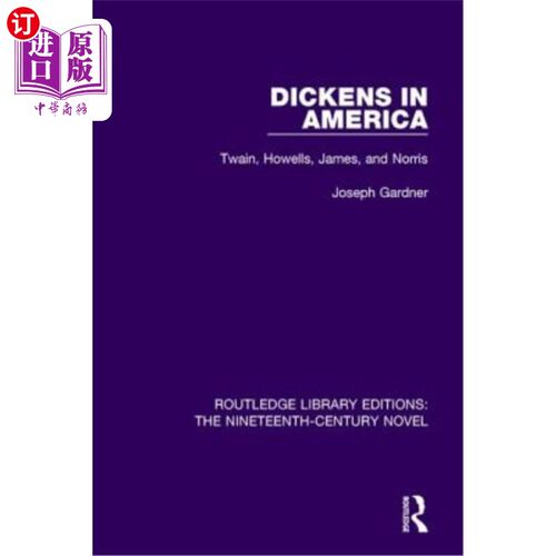 海外直订Dickens in America: Twain, Howells, James, and Norris 狄更斯在美国:吐温，豪威尔斯，詹姆斯和诺里斯