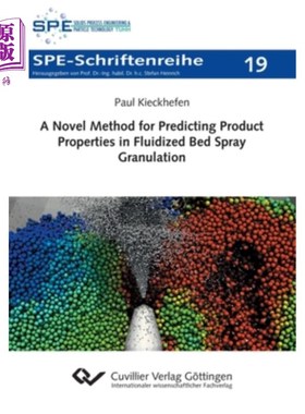 海外直订A Novel Method for Predicting Product Properties in Fluidized Bed Spray Granulat 一种预测流化床喷雾造粒产品