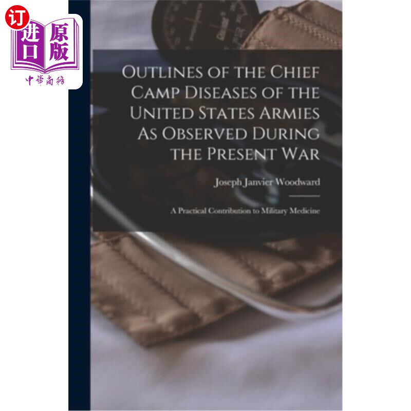 海外直订医药图书Outlines of the Chief Camp Diseases of the United States Armies As Observed Duri 在当前战争中观察到