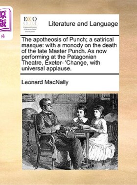 海外直订The Apotheosis of Punch; A Satirical Masque: With a Monody on the Death of the L 潘趣的神化;讽刺的假面:已故