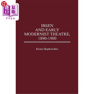 Modernist Early Theatre 1890 易卜生与早期现代主义戏剧 海外直订Ibsen 1900 and