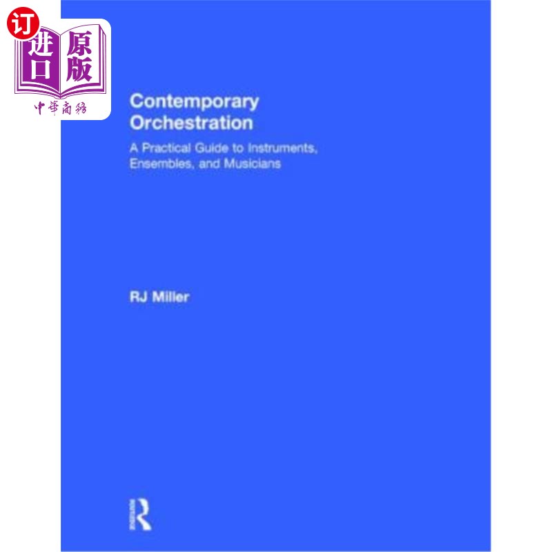 海外直订Contemporary Orchestration: A Practical Guide to Instruments, Ensembles, and Mus 当代编曲:乐器、合奏团和音